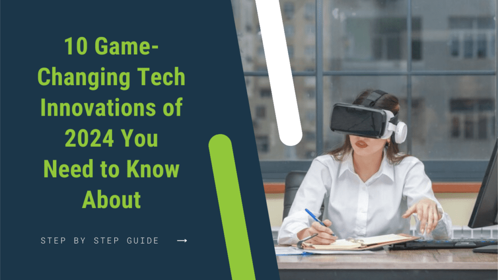 Game Changing Tech Top 10 Game-Changing Tech Innovations of 2024
