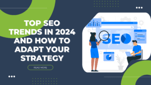 Top SEO Trends in 2024 and How to Adapt Your Strategy