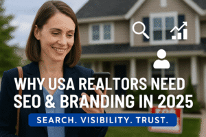 Why USA Realtors Need SEO & Branding in 2025