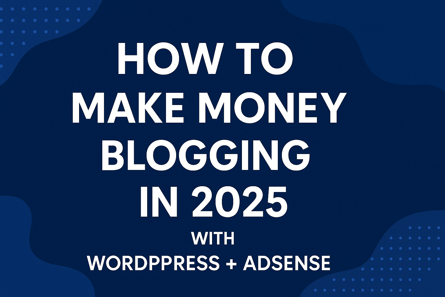 How to Make Money Blogging in 2025